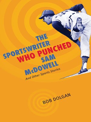 cover image of The Sportswriter Who Punched Sam McDowell